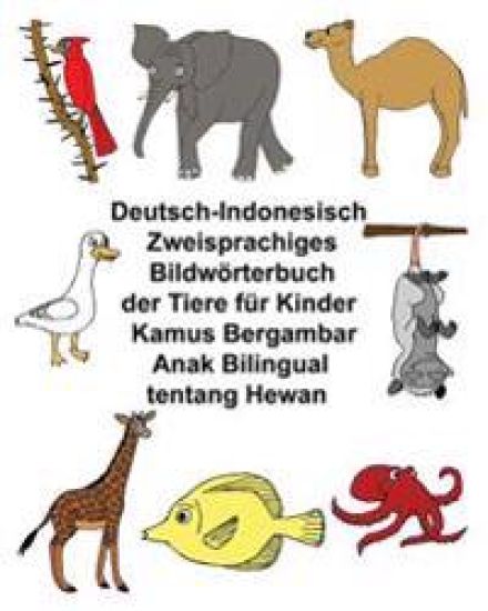 Deutsch-Indonesisch Zweisprachiges Bildwörterbuch der Tiere für Kinder Kamus Bergambar Anak Bilingual tentang Hewan