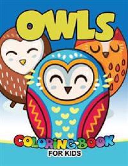 Owls Coloring Book for Kids: Cute animals Large Patterns to Color for Kids Ages 2-4,4-8