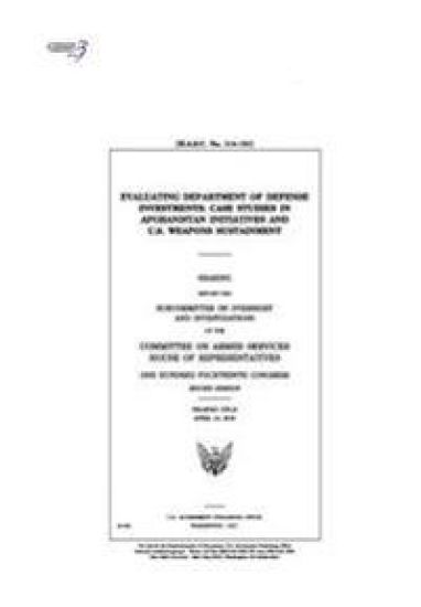 Evaluating Department of Defense investments: case studies in Afghanistan initiatives and U.S. weapons sustainment: hearing before the Subcommittee on
