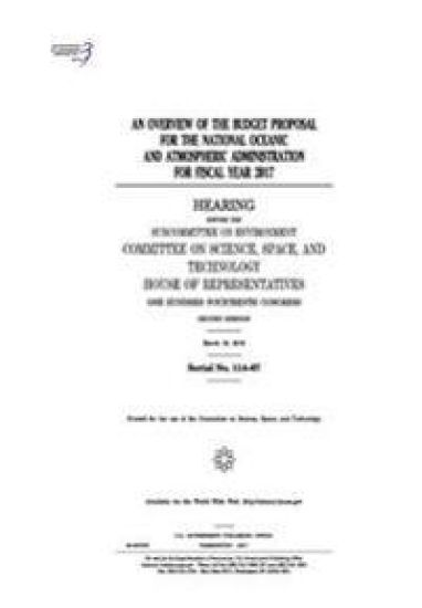 An overview of the budget proposal for the National Oceanic and Atmospheric Administration for fiscal year 2017: hearing before the Subcommittee on En