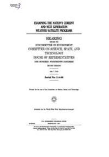 Examining the nation's current and next generation weather satellite programs: hearing before the Subcommittee on Environment