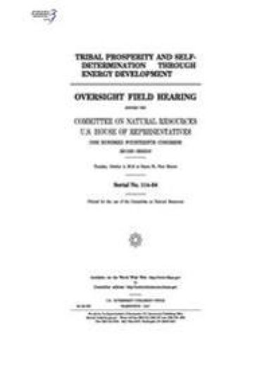 Tribal Prosperity and Self-Determination Through Energy Development: Oversight Field Hearing Before the Committee on Natural Resources