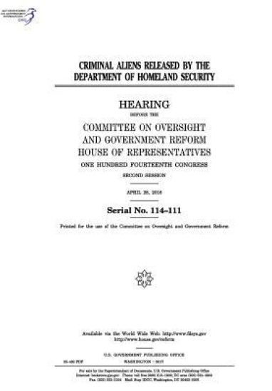 Criminal aliens released by the Department of Homeland Security: hearing before the Committee on Oversight and Government Reform