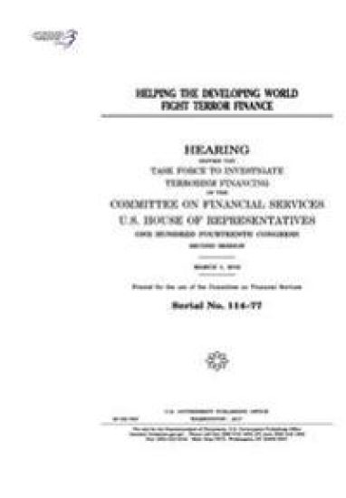 Helping the developing world fight terror finance: hearing before the Task Force to Investigate Terrorism Financing of the Committee on Financial Serv