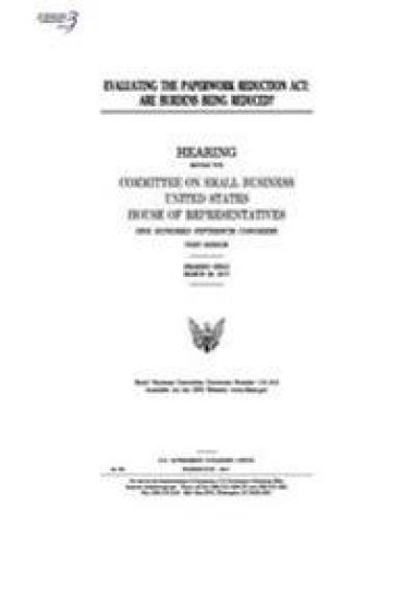 Evaluating the Paperwork Reduction Act: are burdens being reduced?: hearing before the Committee on Small Business