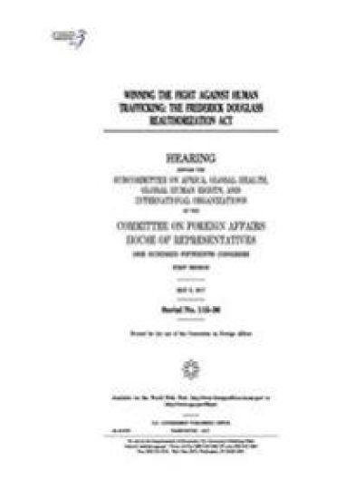 Winning the fight against human trafficking: the Frederick Douglass Reauthorization Act: hearing before the Subcommittee on Africa – United States House of Representatives, kirjan kansikuva