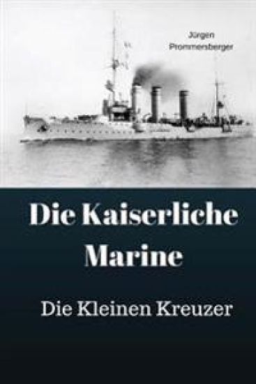 Die Kaiserliche Marine: Die Kleinen Kreuzer