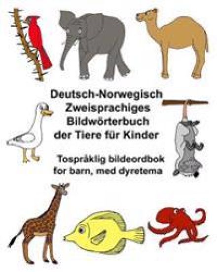Deutsch-Norwegisch Zweisprachiges Bildwörterbuch der Tiere für Kinder Tospråklig bildeordbok for barn, med dyretema