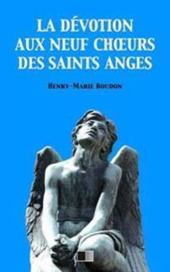 La Dévotion aux neuf Choeurs des Saints Anges