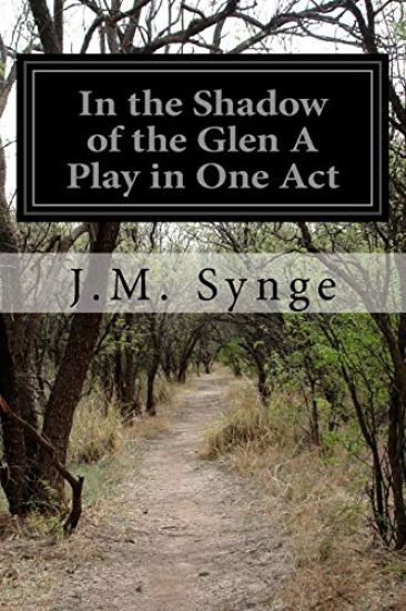 In the Shadow of the Glen A Play in One Act