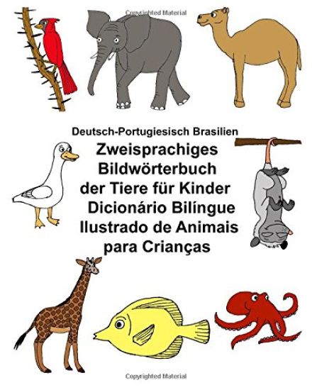 Deutsch-Portugiesisch Brasilien Zweisprachiges Bildwörterbuch der Tiere für Kinder Dicionário Bilíngue Ilustrado de Animais para Crianças