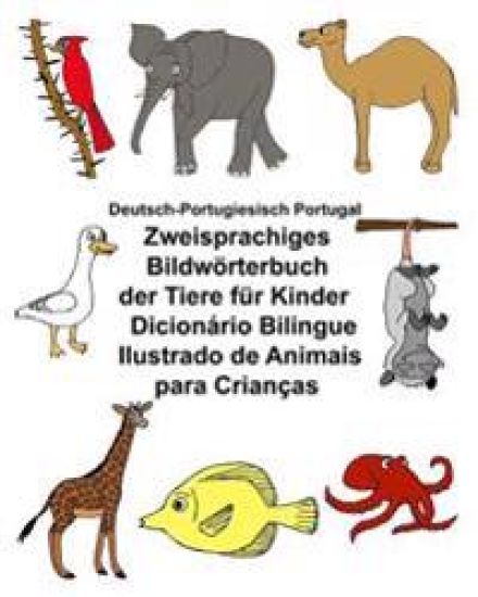 Deutsch-Portugiesisch Portugal Zweisprachiges Bildwörterbuch der Tiere für Kinder Dicionário Bilingue Ilustrado de Animais para Crianças
