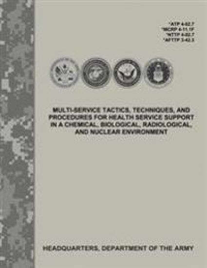 Multi-Service Tactics, Techniques, and Procedures for Health Service Support in a Chemical, Biological, Radiological, and Nuclear Environment (ATP 4-0