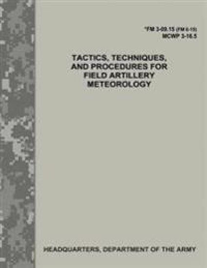 Tactics, Techniques, and Procedures for Field Artillery Meteorology (FM 3-09.15 / MCWP 3-16.5)