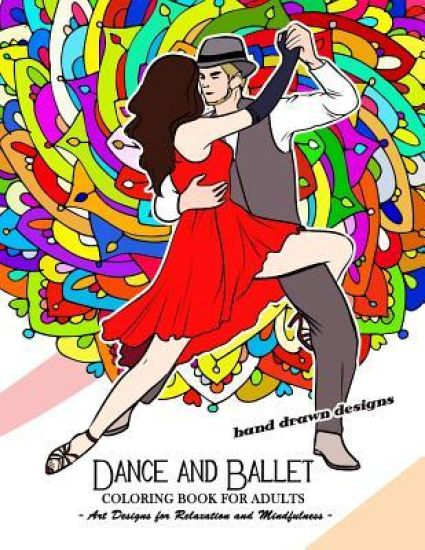 Dance and Ballet Coloring Book for Adults: Art Design for Relaxation and Mindfulness