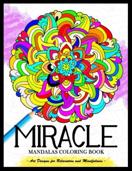 Miracle Mandalas Coloring Book for Adults: Art Design for Relaxation and Mindfulness
