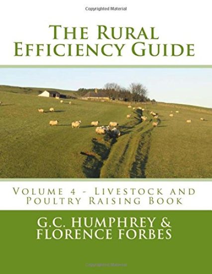 The Rural Efficiency Guide: Volume 4 - Livestock and Poultry Raising Book