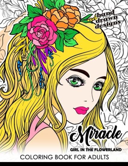 Miracle Girl in the Flower Land: Coloring Book for Adults Cute Girl with Flower, Floral and Animals
