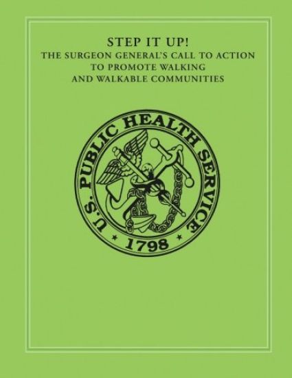 Step It Up!: The Surgeon General's Call To Action to Promote Walking and Walkable Communities