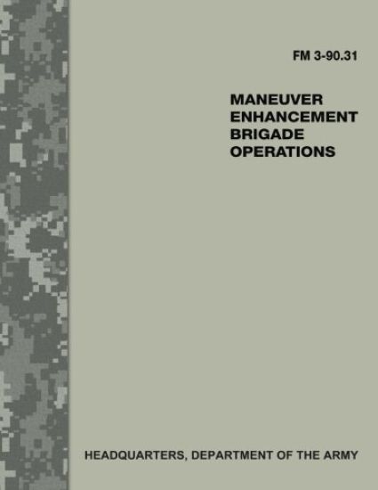 Maneuver Enhancement Brigade Operations (FM 3-90.31)