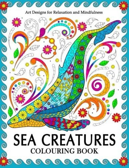 Sea Creatures Colouring Book: Coloring Pages for Adults (Shark, Whale, Dolphin, Turtle, Seahorse and Friend)