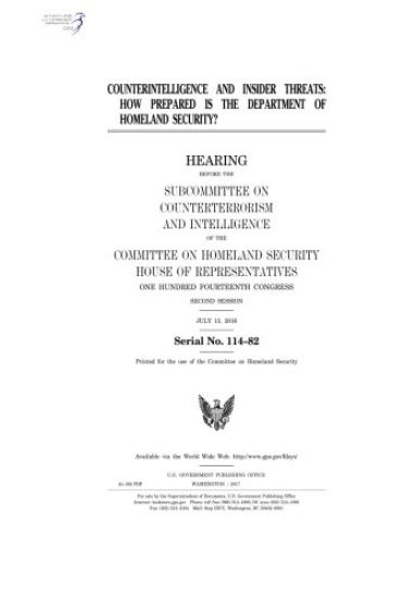 Counterintelligence and insider threats: how prepared is the Department of Homeland Security?: hearing before the Subcommittee on Counterterrorism and