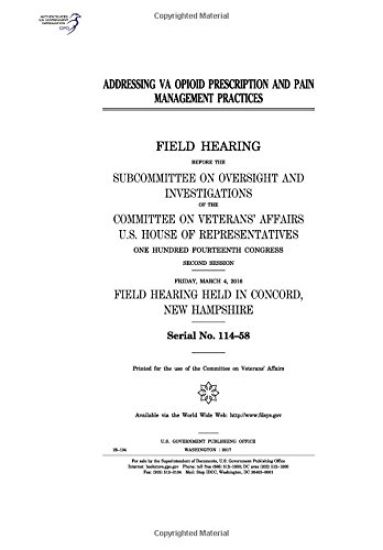Addressing VA opioid prescription and pain management practices: field hearing before the Subcommittee on Oversight and Investigations of the Committe