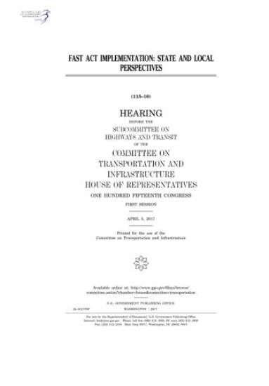 FAST Act implementation: state and local perspectives: hearing before the Subcommittee on Highways and Transit of the Committee on Transportati