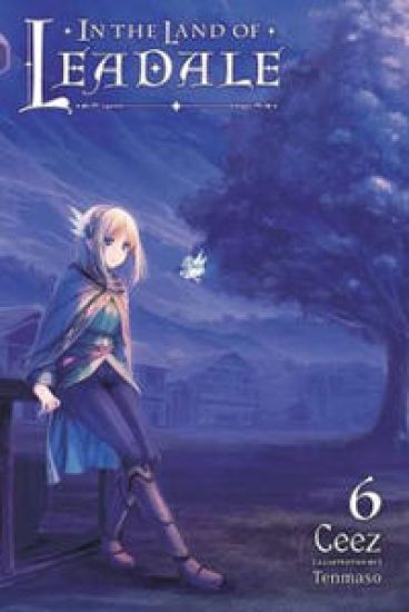 In the Land of Leadale, Vol. 6 (light novel)