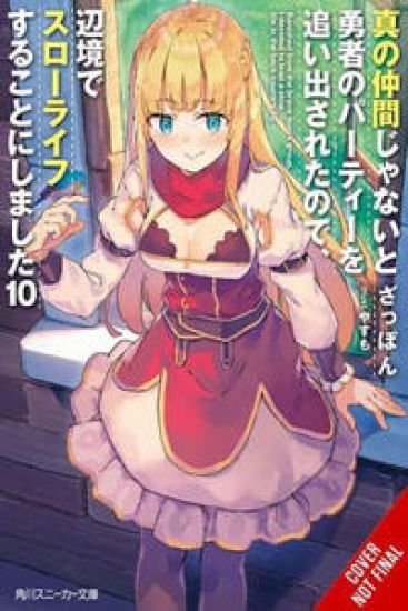 Banished from the Hero's Party, I Decided to Live a Quiet Life in the Countryside, Vol. 10 (light novel)