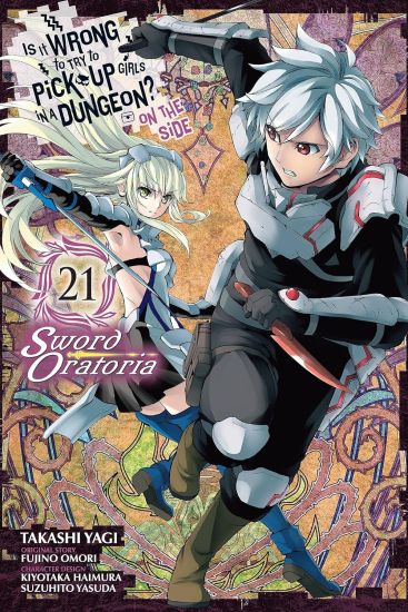 Is It Wrong to Try to Pick Up Girls in a Dungeon? On the Side: Sword Oratoria, Vol. 21 (manga)
