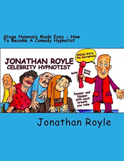 Stage Hypnosis Made Easy: How To Become a Comedy Hypnotist