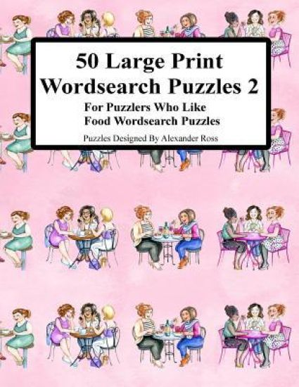 50 Large Print Wordsearch Puzzles 2: For Puzzlers Who Like Food Wordsearch Puzzles