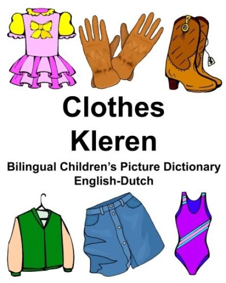 English-Dutch Clothes/Kleren Bilingual Children's Picture Dictionary Tweetalig fotowoordenboek voor kinderen