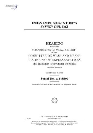 Understanding Social Security's solvency challenge: hearing before the Subcommittee on Social Security of the Committee on Ways and Means, U.S. House