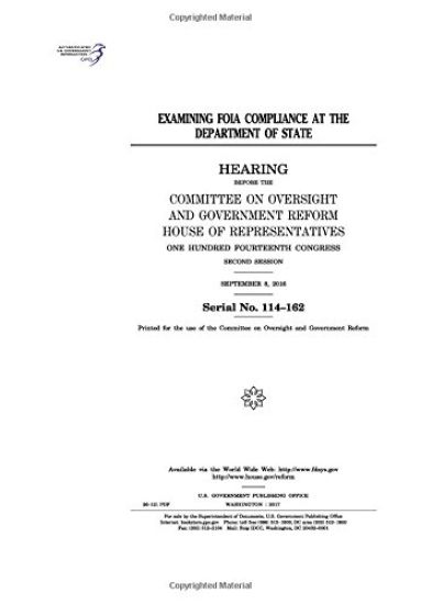 Examining FOIA compliance at the Department of State: hearing before the Committee on Oversight and Government Reform, House of Representatives, One H