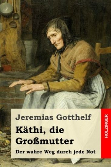 Käthi, die Großmutter: oder Der wahre Weg durch jede Not