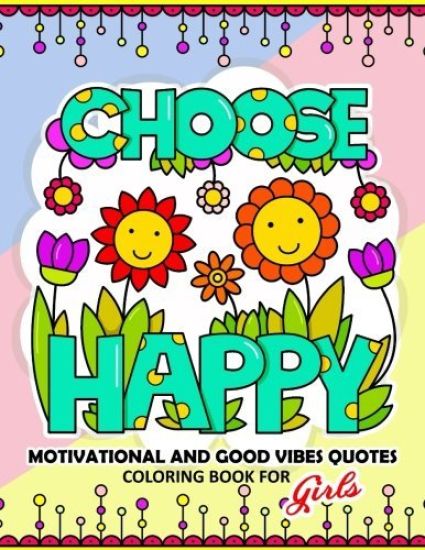Coloring Book for Girls: Motivational, Inspirational and Good Vibes Quotes with Flower and Animal Design