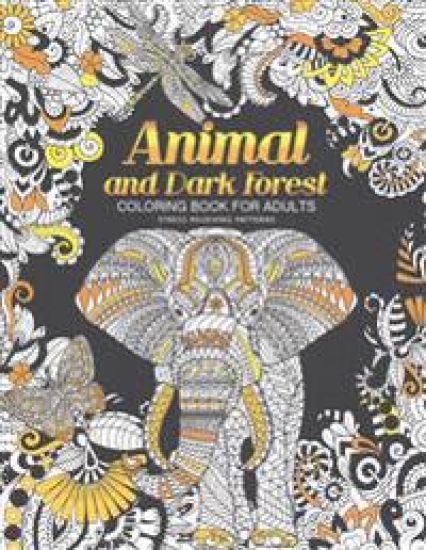 Animal and Dark Forest Coloring Book For Adults: Stress Relieving Patterns for Relaxation, Sheep, Horse, Elephant, Raccoon, Butterfly and more in Both