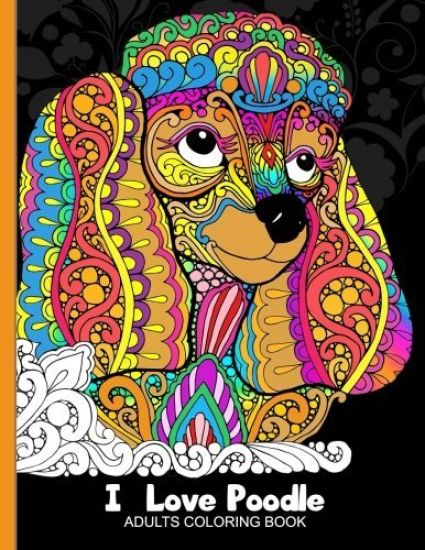 Adults Coloring Book: I love Poodle: Dog Coloring Book for all ages (Zentangle and Doodle Design)