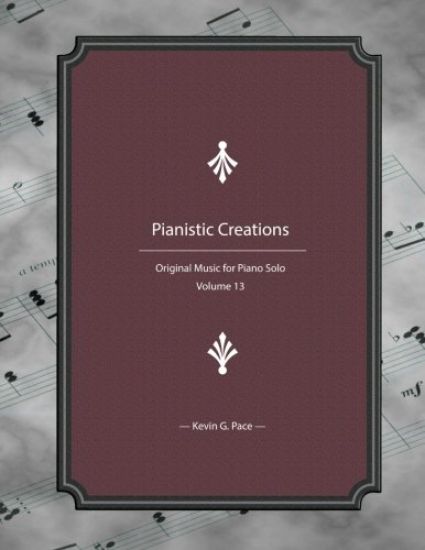 Pianistic Creations: Piano Solos Book 13: Piano Solos