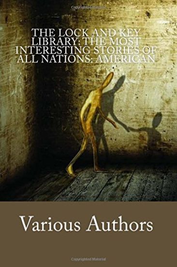 The Lock and Key Library: The most interesting stories of all nations: American