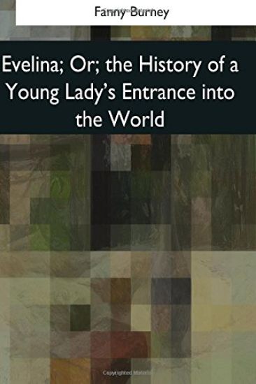 Evelina: Or, the History of a Young Lady's Entrance into the World