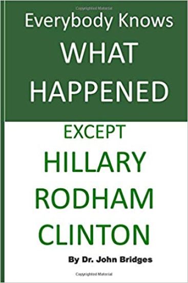 Everybody Knows What Happened Except Hillary Rodham Clinton