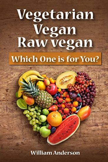 Vegetarian, Vegan, Raw Vegan: Which One is for You?