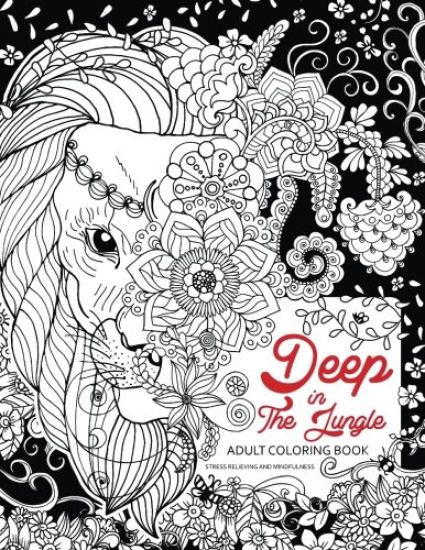 Deep In The Jungle: Adult Coloring Book (Zen and Doodle design of Panda, Bear, Tiger, Raccoon and friend in the forest)