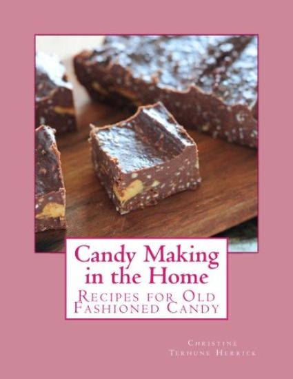 Candy Making in the Home: Recipes for Old Fashioned Candy