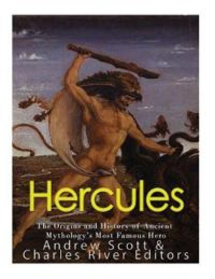 Hercules: The Origins and History of Ancient Mythology's Most Famous Hero