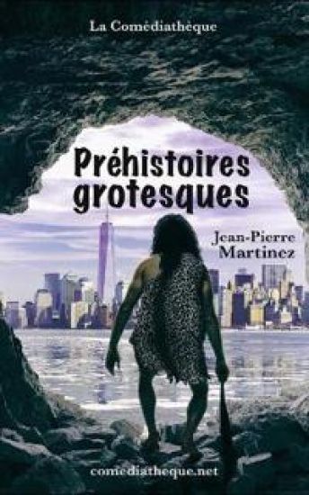 Préhistoires grotesques