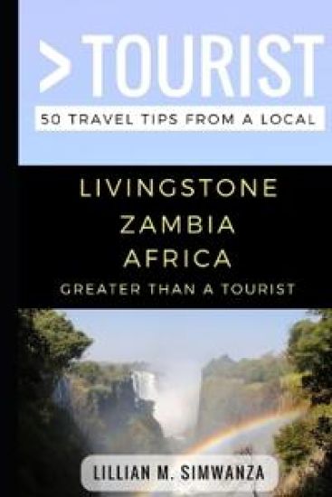 Greater Than a Tourist- Livingstone Zambia Africa